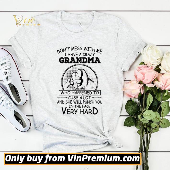 Don’t mess with me I have a crazy Grandma shirt sweater 7 Don’t mess with me I have a crazy Grandma shirt sweater