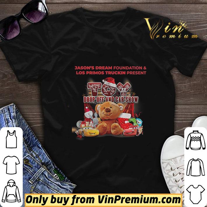 Toy Jason’s Dream Foundation And Los Primos Truckin Present Drop Off And Car Show shirt sweater 7