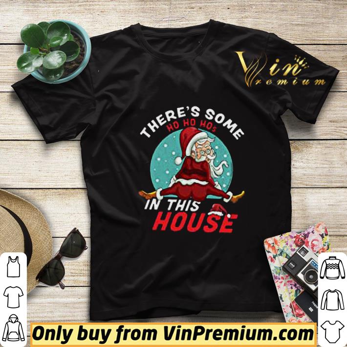 There's Some Ho Ho Hos In This House Christmas Santa Claus Hat Red shirt sweater