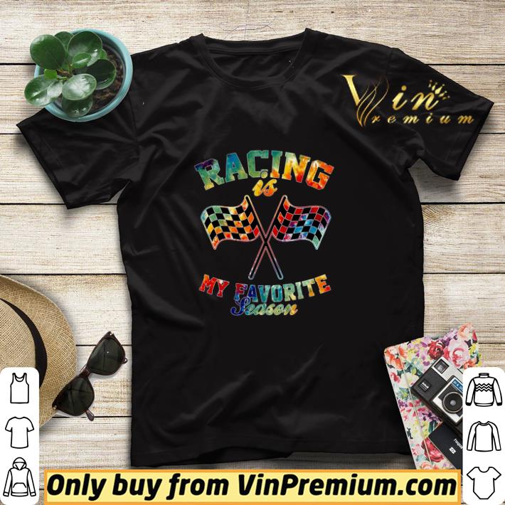 Racing Is My Favorite Season shirt sweater