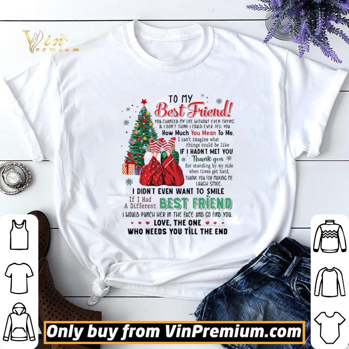 To My Best Friend You Changed My Life Without Even Trying Christmas shirt sweater 7
