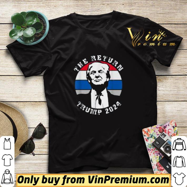 The Return Trump 2024 shirt sweater