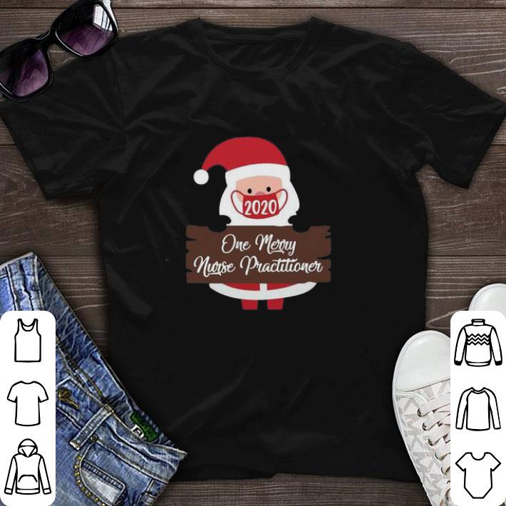 Nice Santa Claus Face Mask 2020 One Merry Nurse Practitioner Christmas shirt sweater 6
