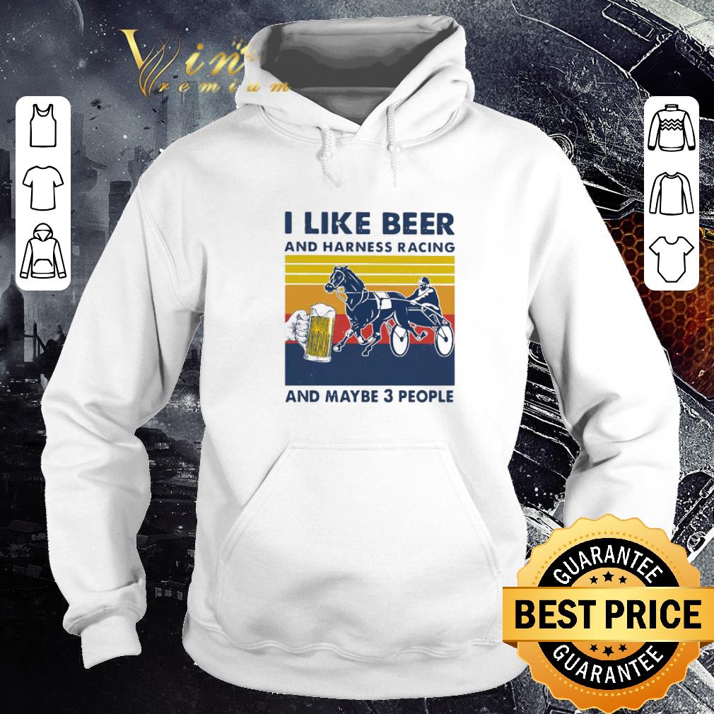 Pretty I Like Beer And Harness Racing And Maybe 3 People Vintage shirt