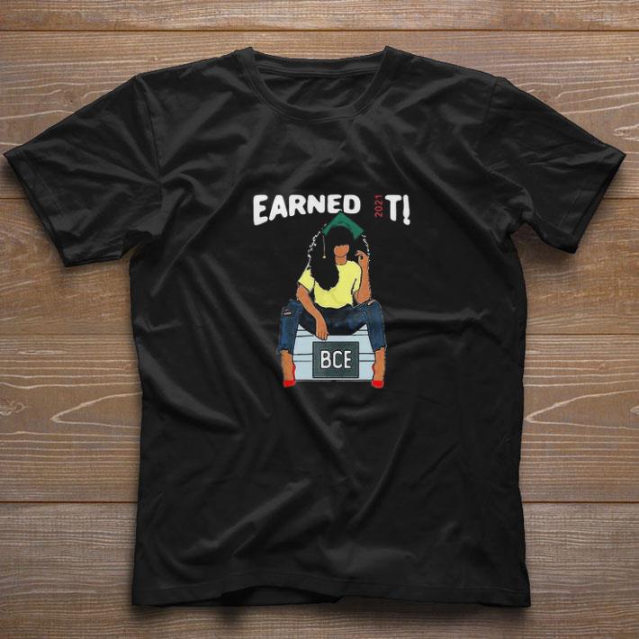 Pretty Earned It Bachelor Of Civil Engineering Bce Black Graduate shirt 7