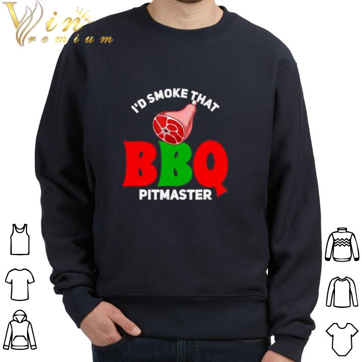 Nice I’d Smoke That Bbq Pitmaster tshirt sweatshirt 7 Nice I’d Smoke That Bbq Pitmaster tshirt sweatshirt