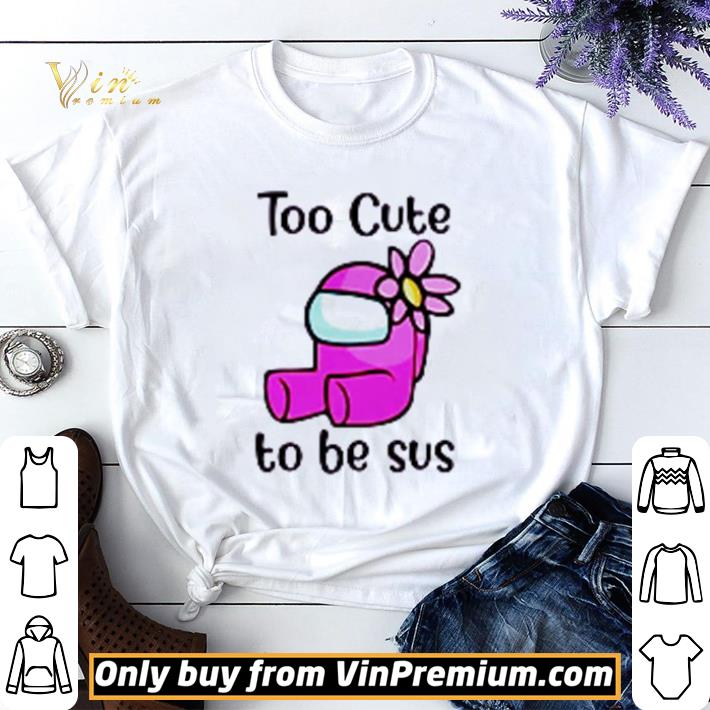 Among Us girl too cute to be sus shirt sweater 6