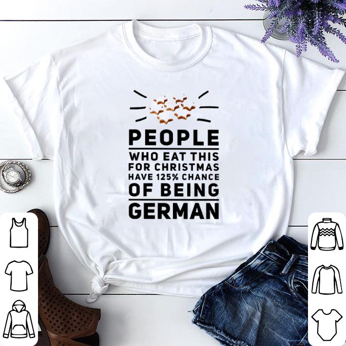 Nice People who eat this for Christmas have 125% chance of being german shirt sweater