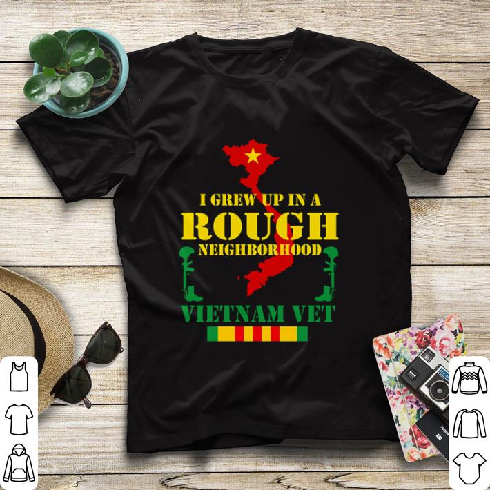Original I grew up in a rough neighborhood Vietnam Vet shirt sweater 7 Original I grew up in a rough neighborhood Vietnam Vet shirt sweater