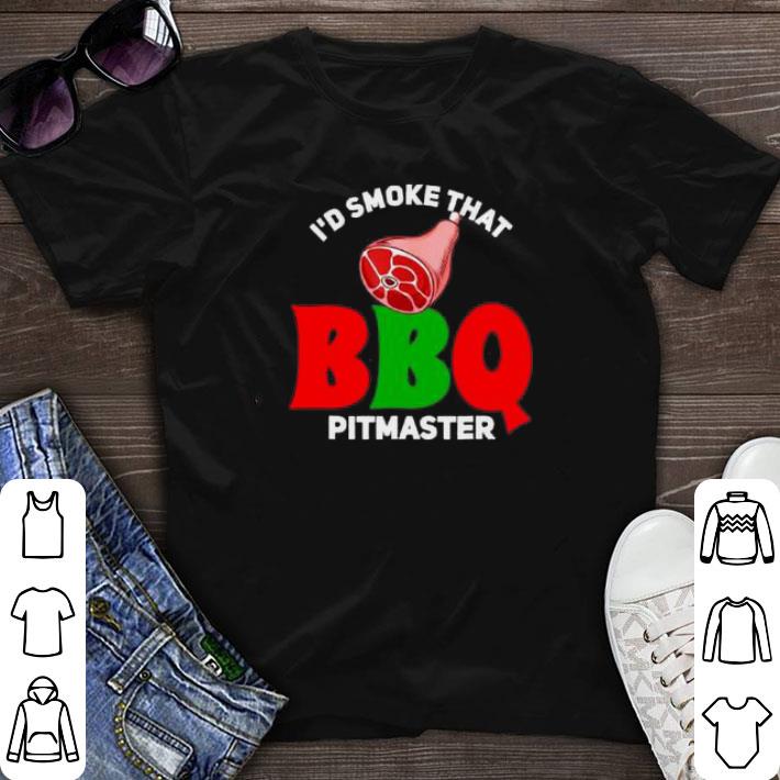 Top I’d Smoke That Bbq Pitmaster shirt sweater 6