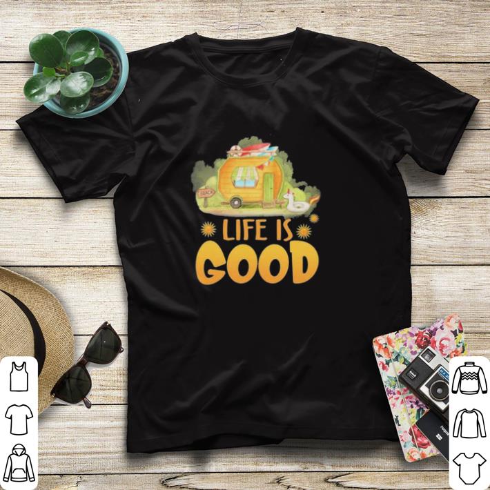 Top Life Is Good Camping Life shirt sweater 7 Top Life Is Good Camping Life shirt sweater