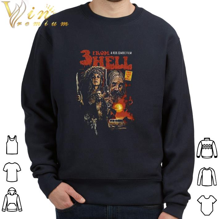 Top 3 From A Rob Zombie Film Hell The Ultimate Rob Zombie Sequel tshirt sweatshirt