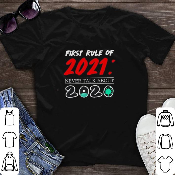 Nice First rule of 2021 never talk about 2020 shirt sweater 7