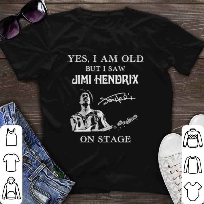 Top Yes I Am Old But I Saw Jimi Hendrix On Stage Signature shirt sweater 7