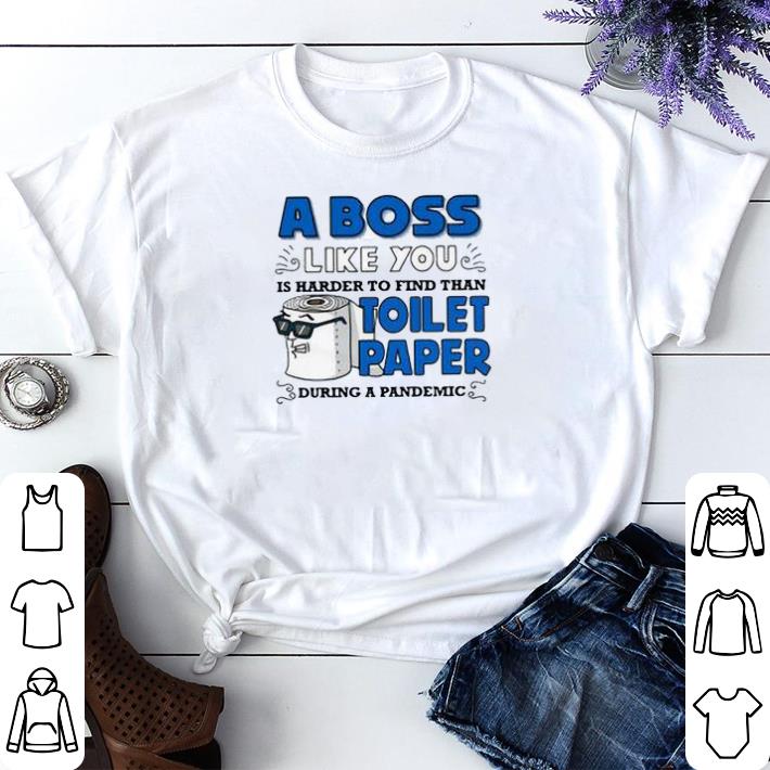 Original A boss like you is harder to find than toilet paper during a pandemic shirt sweater