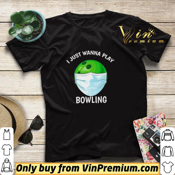 Bowling Face Mask I Just Wanna Pay Bowling shirt sweater