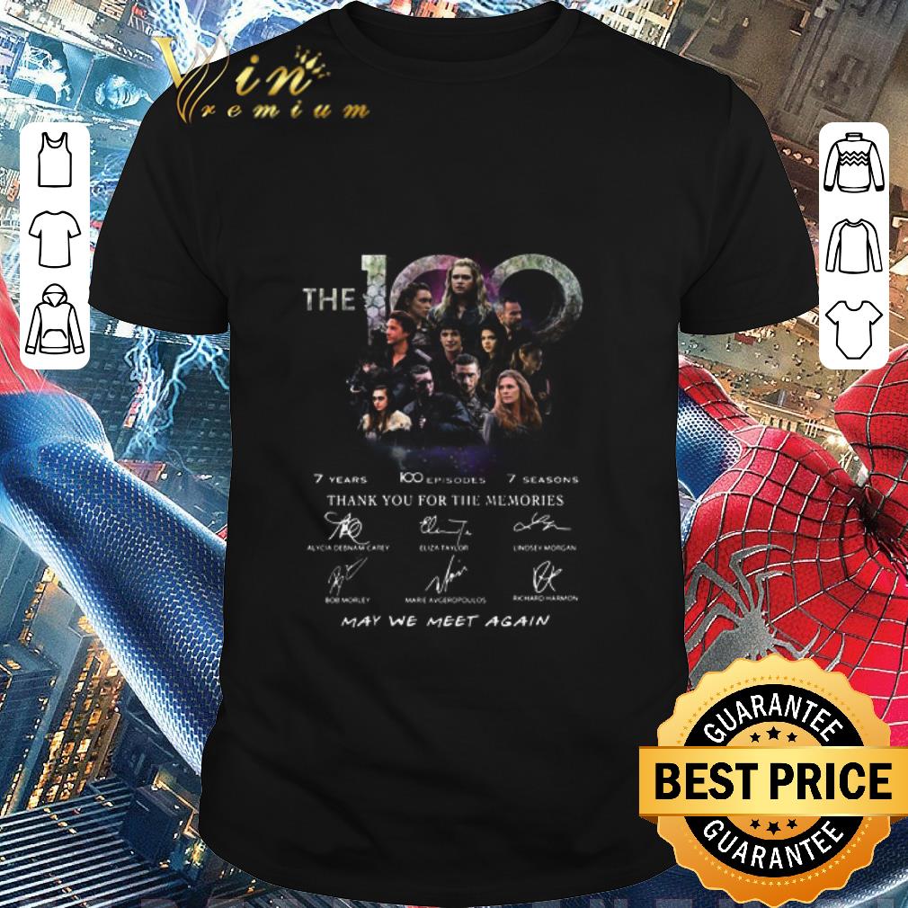 Awesome The 100 7 Years 100 Episodes 7 Season Thank You For The Memories May We Meet Again Signatures shirt 6