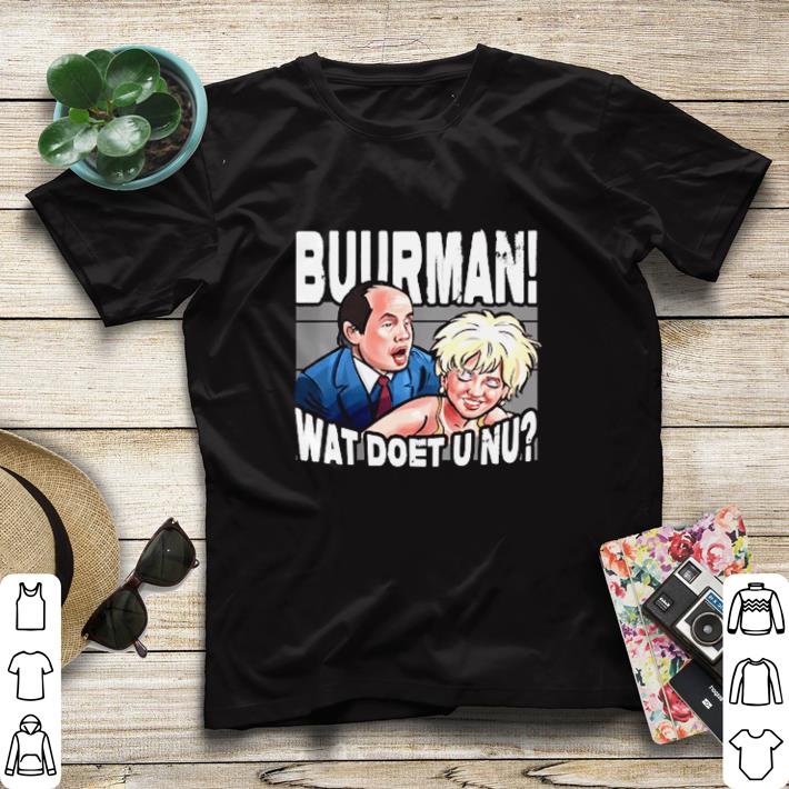 Nice Buurman wat doet u nu shirt sweater 7 Nice Buurman wat doet u nu shirt sweater