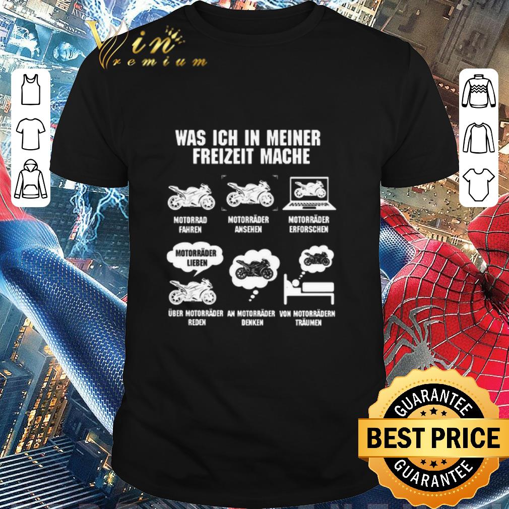 Funny Was Ich In Meiner Freizeit Mache Motorrad Fahren Motorrader Ansehen Mororrader Erforschen shirt 7