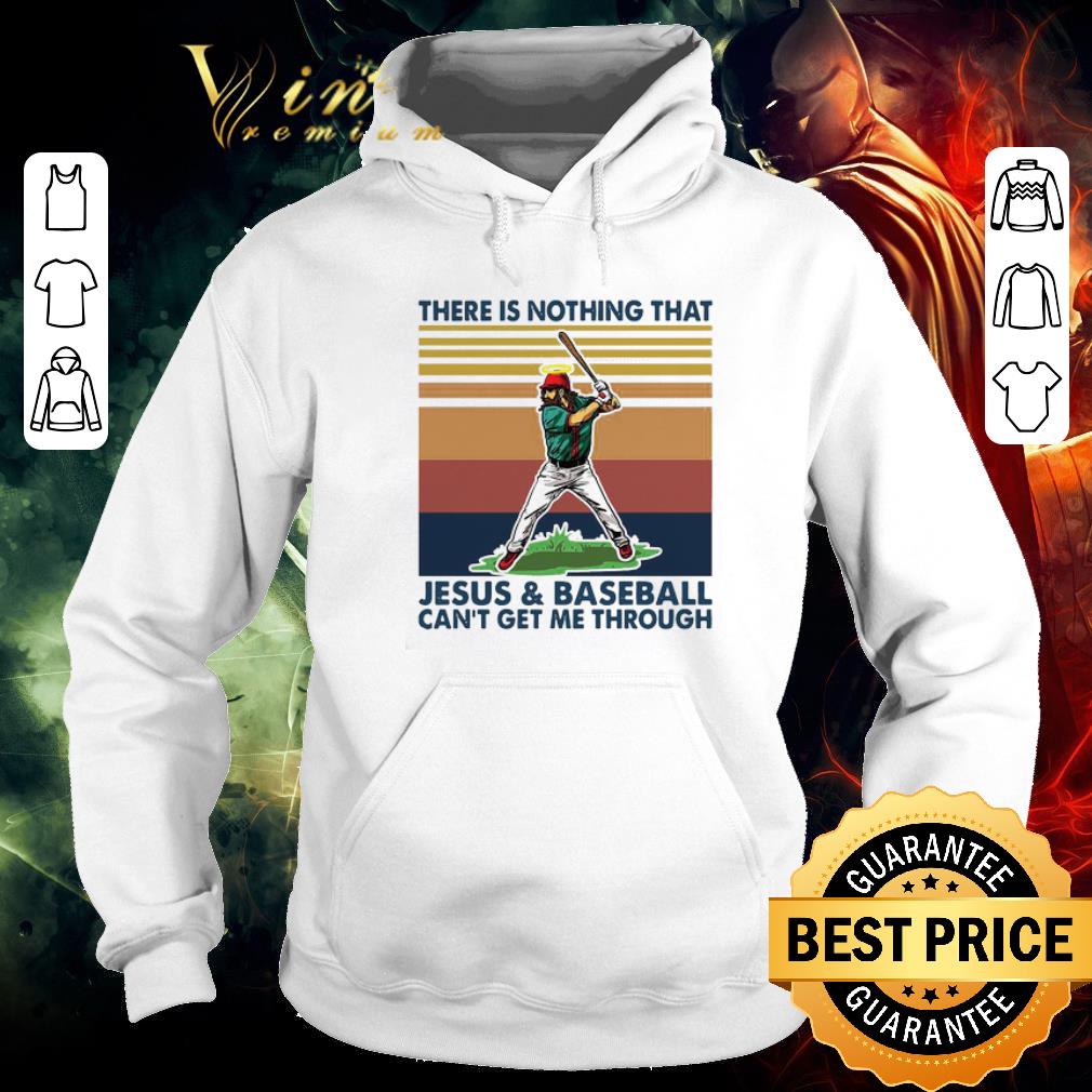 Funny There Is Nothing That Jesus And Baseball Can’t Get Me Through Vintage shirt