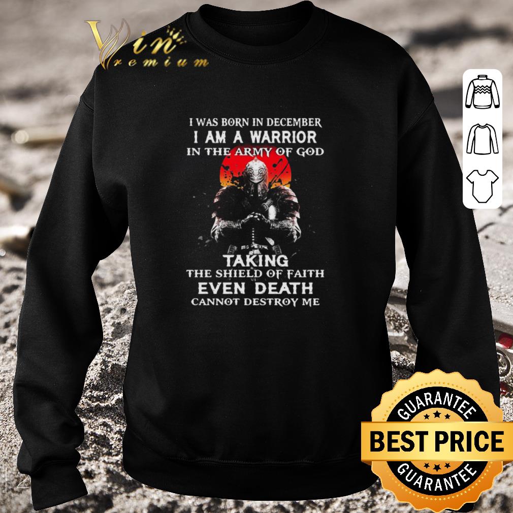 Top I Was Born In December I Am A Warrior In The Army Of God Taking The Shield Of Faith Even Death Cannot Destroy Me shirt 7 Top I Was Born In December I Am A Warrior In The Army Of God Taking The Shield Of Faith Even Death Cannot Destroy Me shirt