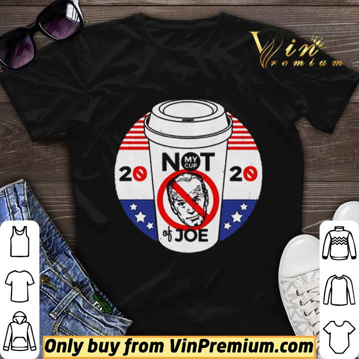Not My Cup of Joe Biden Trump Political 2020 Election shirt sweater 6
