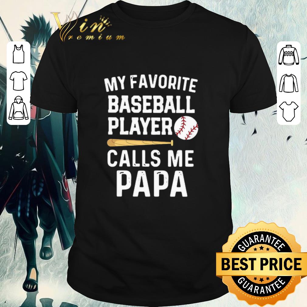 Nice My Favorite Baseball Player Calls Me Papa shirt 7