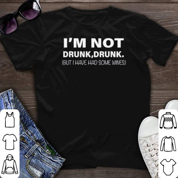 Original I’m not drunk drunk but I have had some wines shirt sweater 6