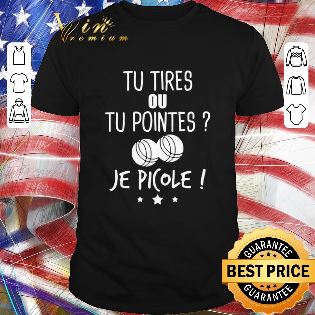 Funny Tu Tires Ou Tu Pointes Je Picole shirt 7