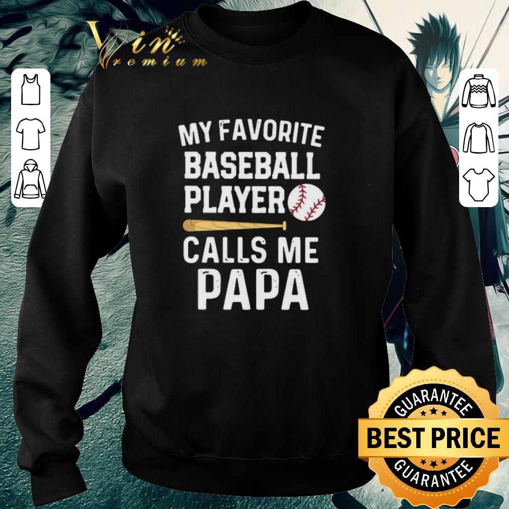 Nice My Favorite Baseball Player Calls Me Papa shirt