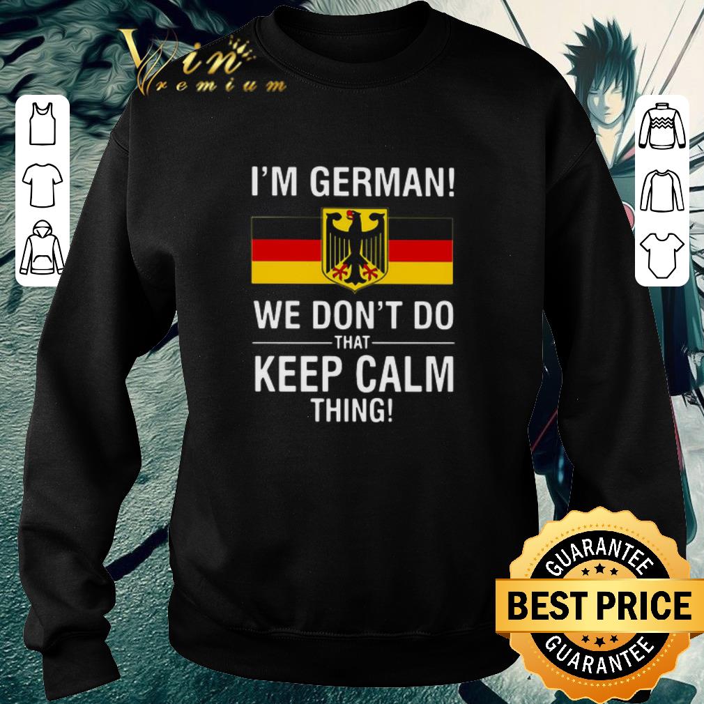 Funny I’m German We Don’t Do That Keep Calm Thing shirt