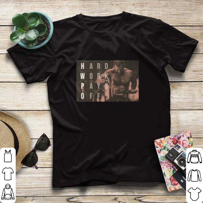 Top Mat Fraser HWPO hard work pays off shirt sweater