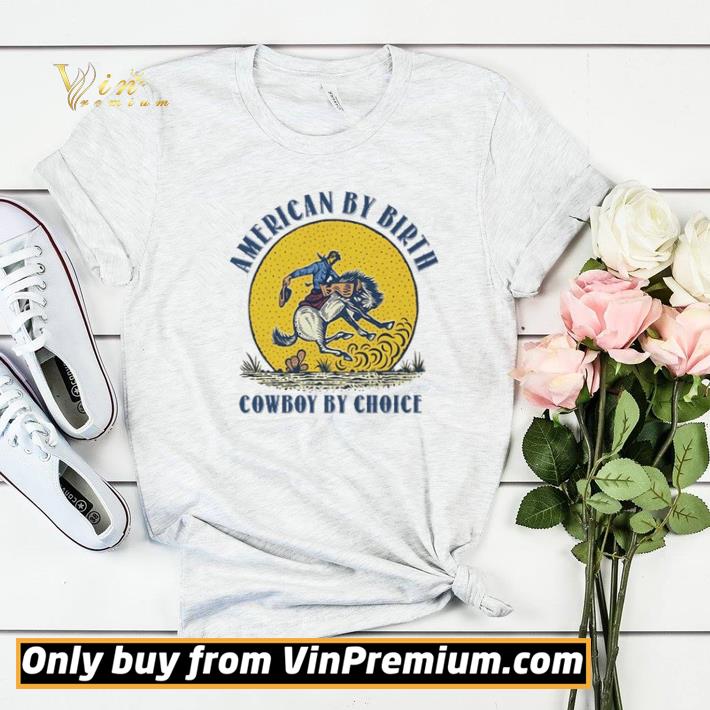 American by birth Cowboy By Choice shirt sweater