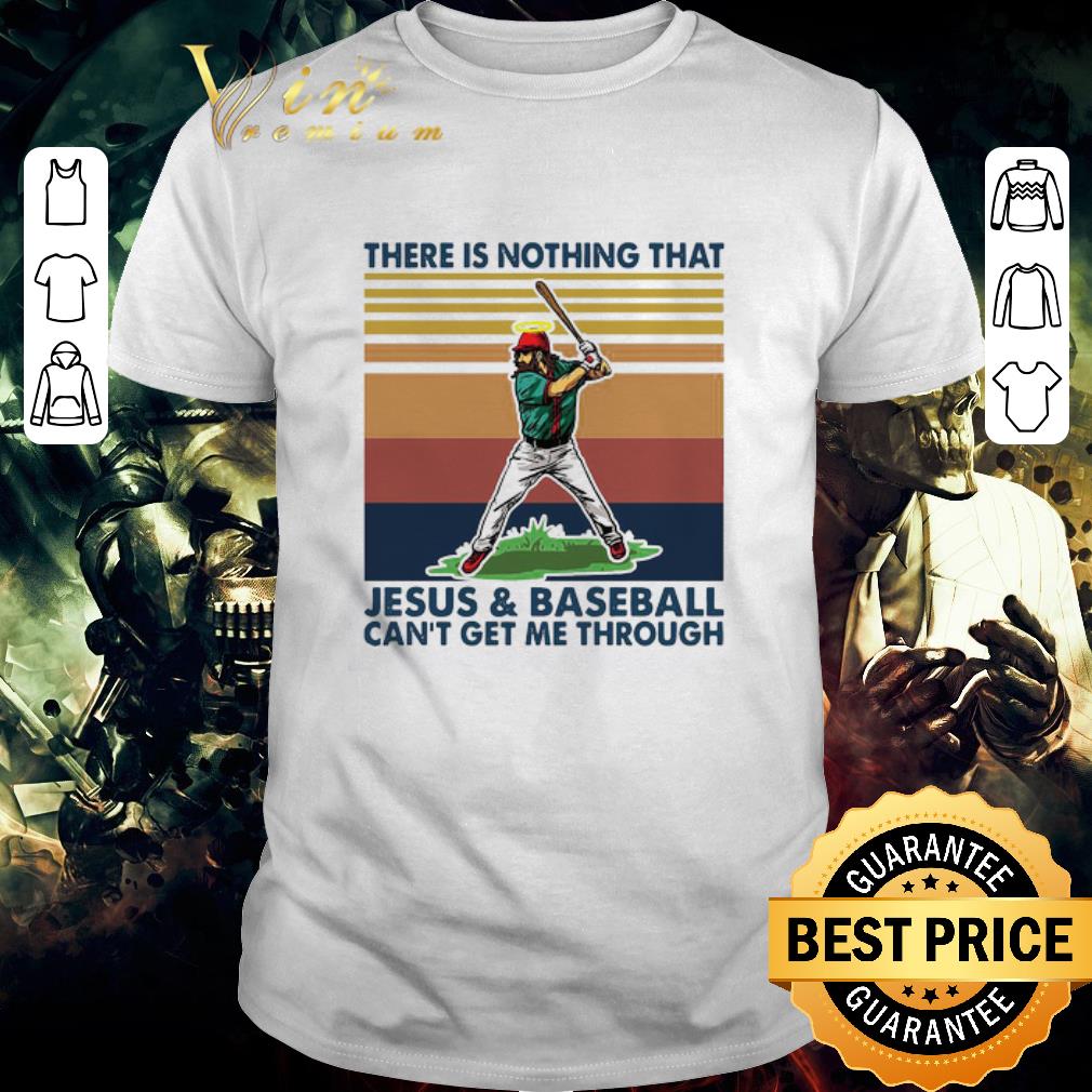 Funny There Is Nothing That Jesus And Baseball Can’t Get Me Through Vintage shirt 7