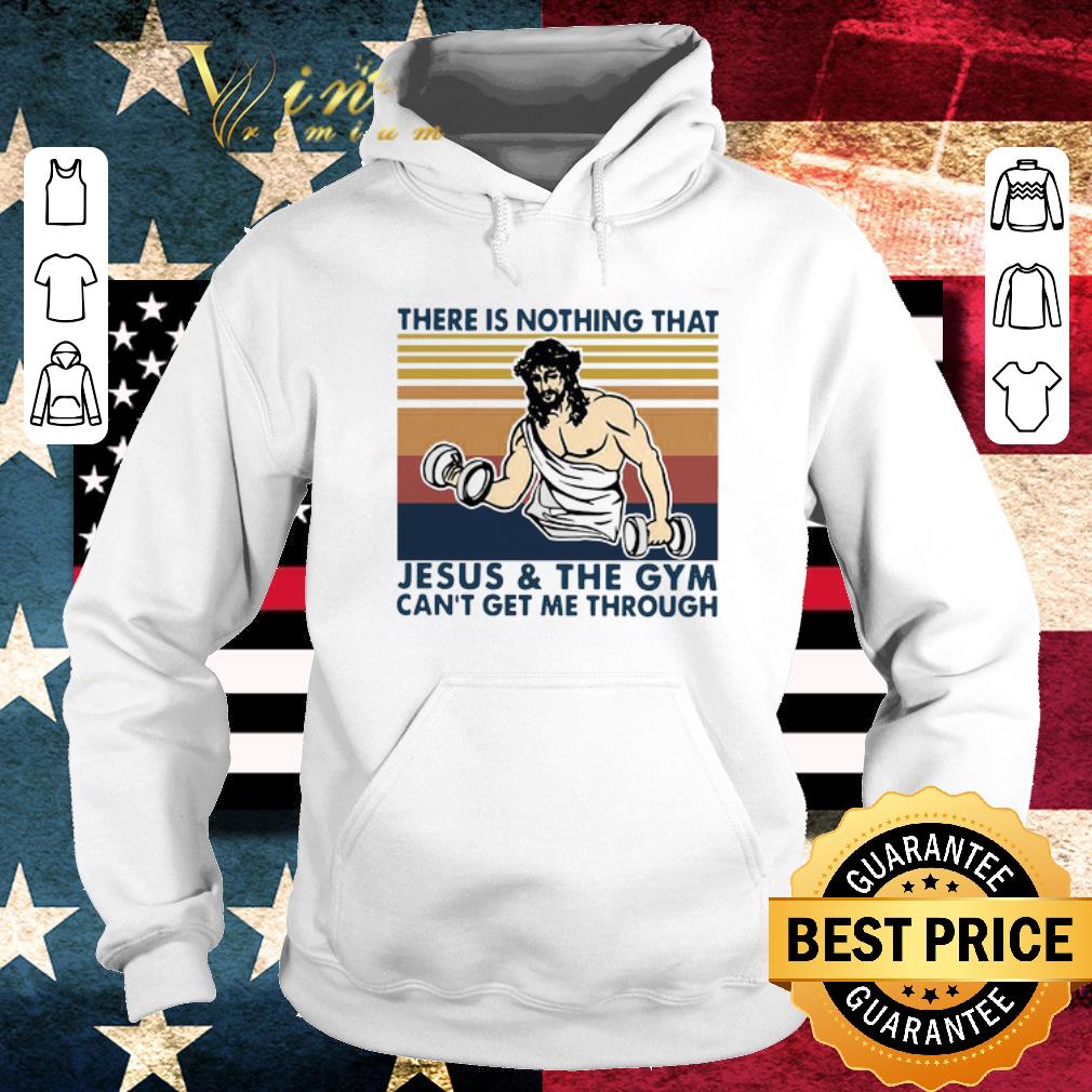 Funny There Is Nothing That Jesus And The Gym Can’t Get Me Through Vintage Retro shirt