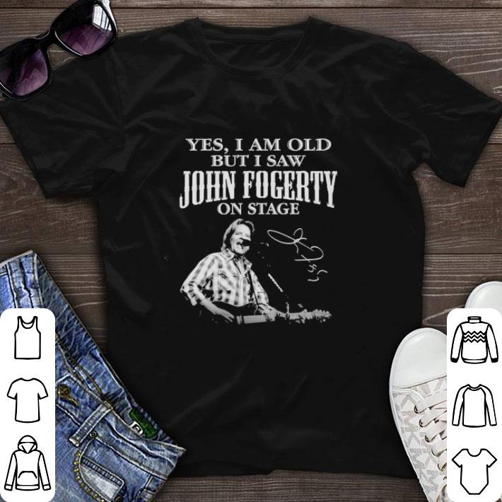 Original Yes I am old but I saw John Fogerty on stage signature shirt sweater 6