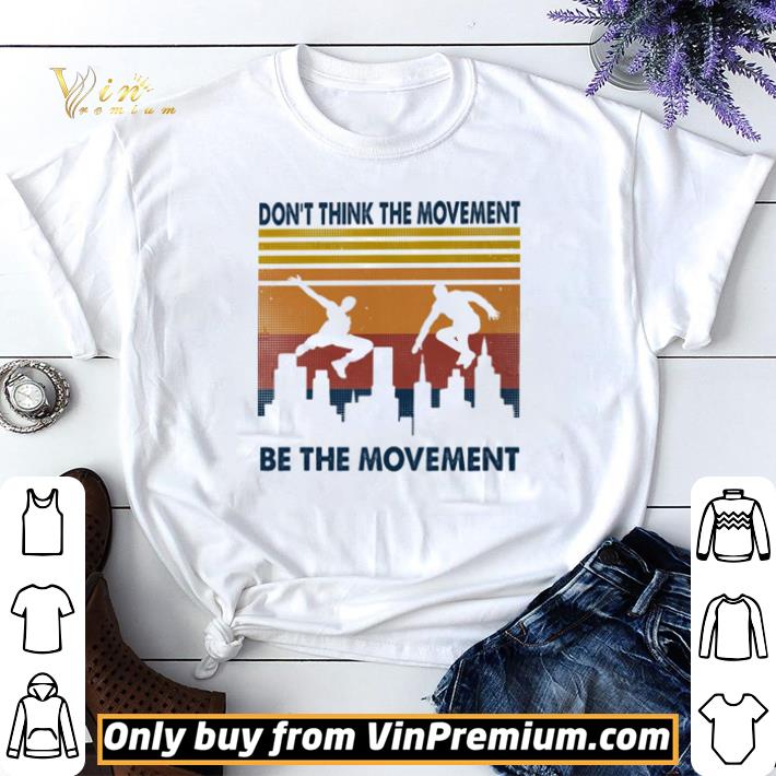 Parkour don’t think the movement be the movement vintage shirt sweater 6