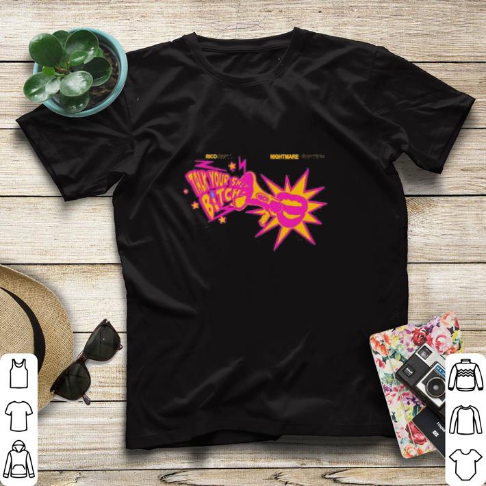 Original Rico nasty nightmare vacation talk your shit bitch shirt sweater 7 Original Rico nasty nightmare vacation talk your shit bitch shirt sweater