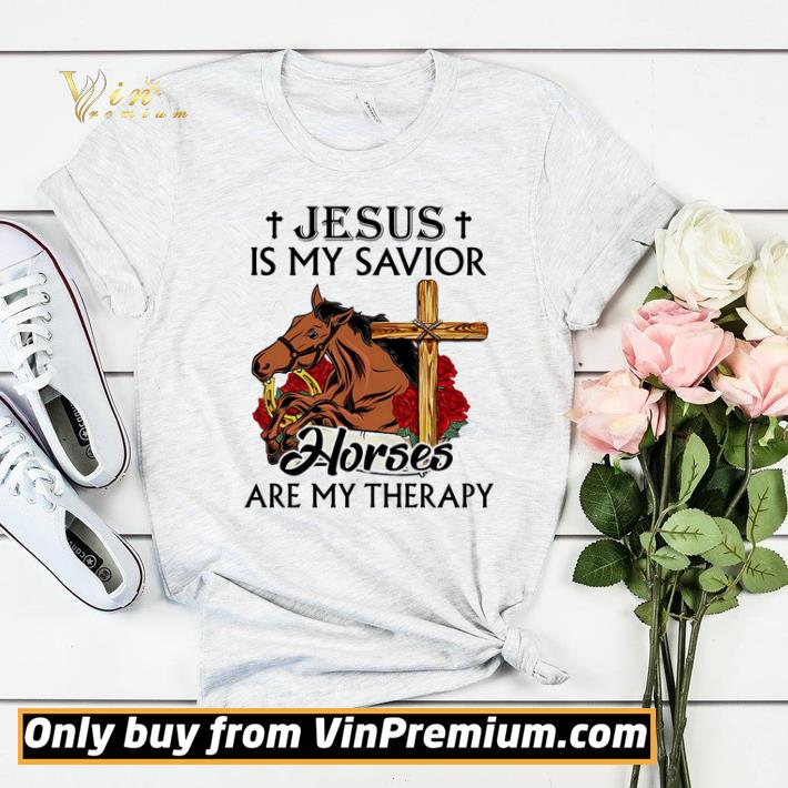 Jesus is my savior horses are my therapy shirt sweater 7 Jesus is my savior horses are my therapy shirt sweater