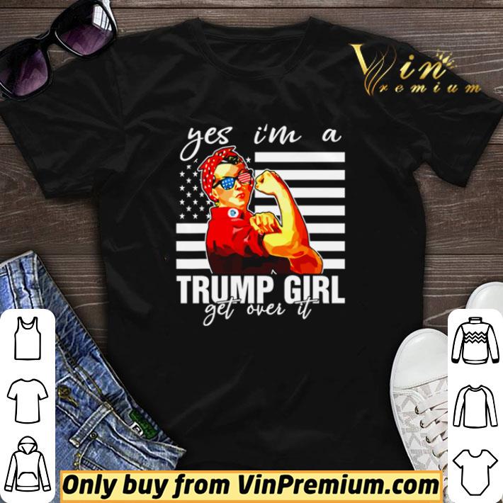 Yes I’m a Trump Girl Get Over It shirt sweater 6