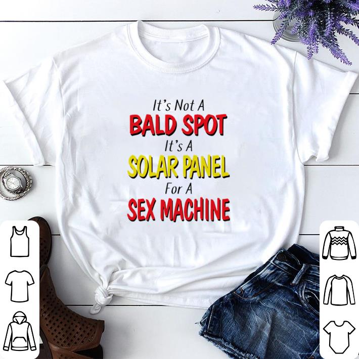 Top It’s not a bald spot It’s a solar panel for a sex machine shirt sweater 7 Top It’s not a bald spot It’s a solar panel for a sex machine shirt sweater