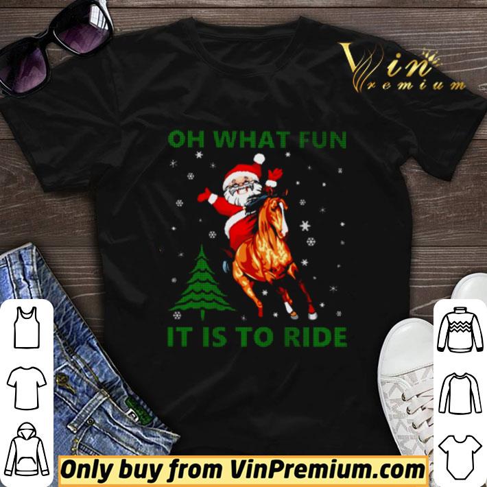 Santa riding horse oh what fun it is to ride Christmas shirt sweater 7
