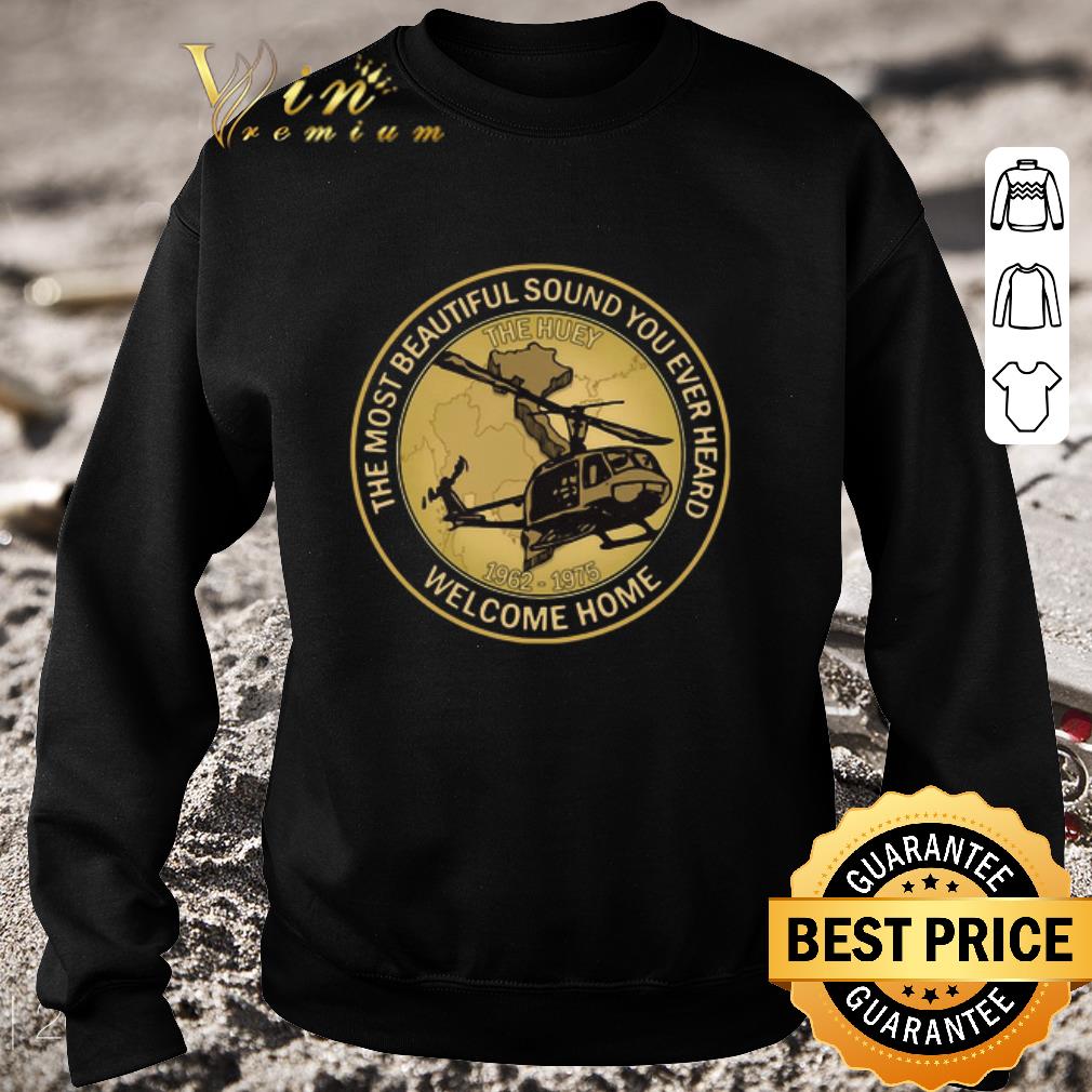 Funny The Most Beautiful Sound You Ever Heard Welcome Home 1962 1975 shirt 7 Funny The Most Beautiful Sound You Ever Heard Welcome Home 1962 1975 shirt