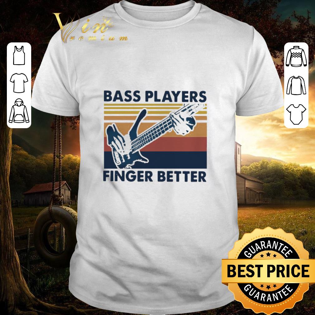 Nice Bass Players Finger Better Vintage Retro shirt 7