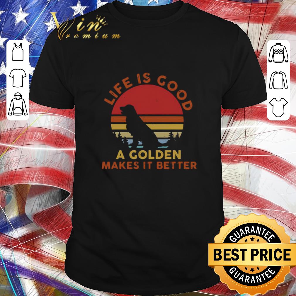 Hot Life Is Good A Golden Makes It Better Vintage shirt 6