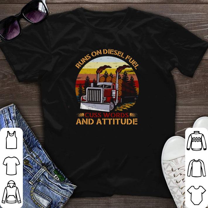 Nice Trucker runs on diesel fuel cus words and attitude vintage shirt sweater 6
