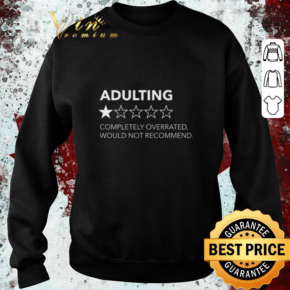 Awesome Adulting Completely Overrated Would Not Recommend shirt