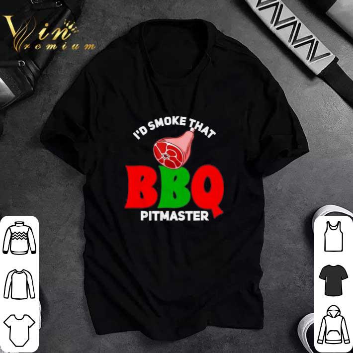 Nice I’d Smoke That Bbq Pitmaster tshirt sweatshirt 7