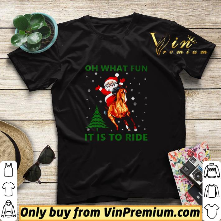 Santa riding horse oh what fun it is to ride Christmas shirt sweater