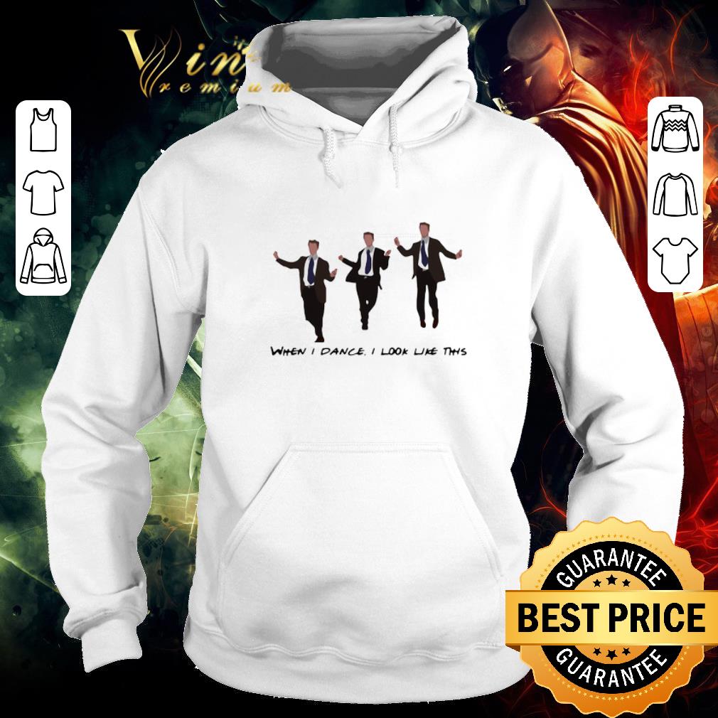 Premium Chandler When I Dance I Look Like This shirt